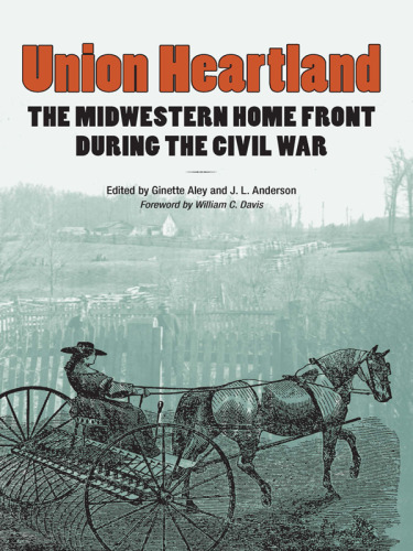 Union Heartland : The Midwestern Home Front During the Civil War
