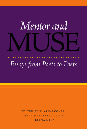Mentor and Muse: Essays from Poets to Poets