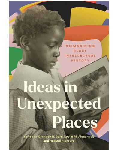 Ideas in Unexpected Places: Reimagining Black Intellectual History