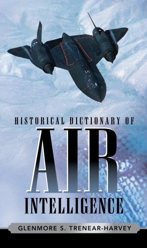 Historical Dictionary of Air Intelligence (Historical Dictionaries of Intelligence and Counterintelligence)