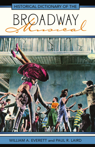 Historical Dictionary of the Broadway Musical