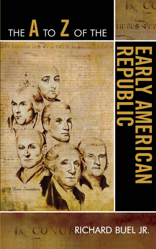The A to Z of the Early American Republic