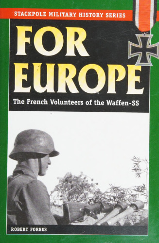 For Europe: The French Volunteers of the Waffen-SS