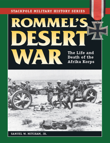 Rommel's Desert War: The Life and Death of the Afrika Korps