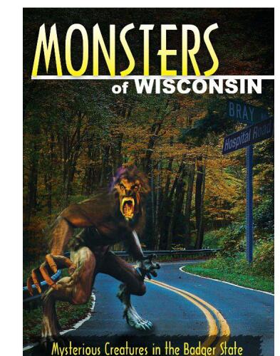 Monsters of Wisconsin: Mysterious Creatures in the Badger State