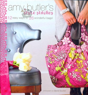 Amy Butler's Style Stitches 12 Easy Ways to 26 Wonderful Bags