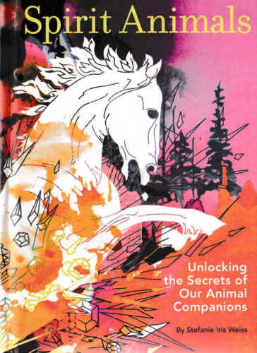 Spirit Animals: Unlocking the Secrets of Our Animals Companions