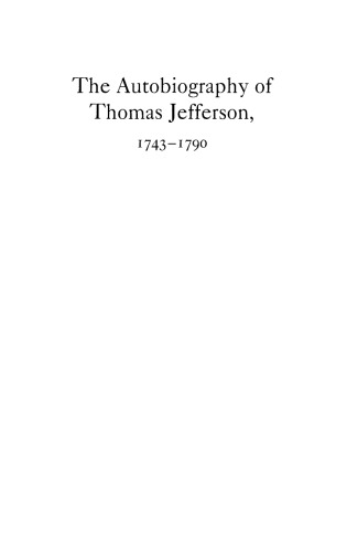 The Autobiography of Thomas Jefferson, 1743-1790