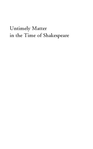 Untimely Matter in the Time of Shakespeare