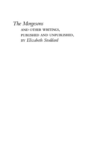 "The Morgesons" and Other Writings, Published and Unpublished