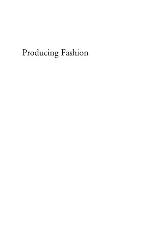 Producing Fashion: Commerce, Culture, and Consumers
