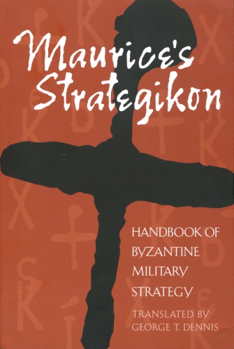 Maurice's Strategikon. Handbook of Byzantine Military Strategy