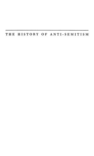 The History of Anti-Semitism, Volume 1: From the Time of Christ to the Court Jews