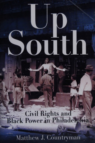 Up South : civil rights and black power in Philadelphia