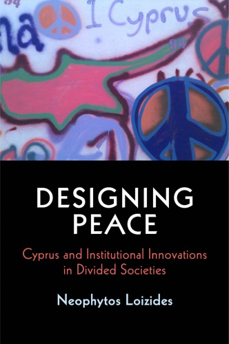 Designing peace : Cyprus and institutional innovations in divided societies