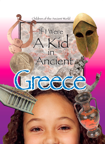 If I Were a Kid in Ancient Greece