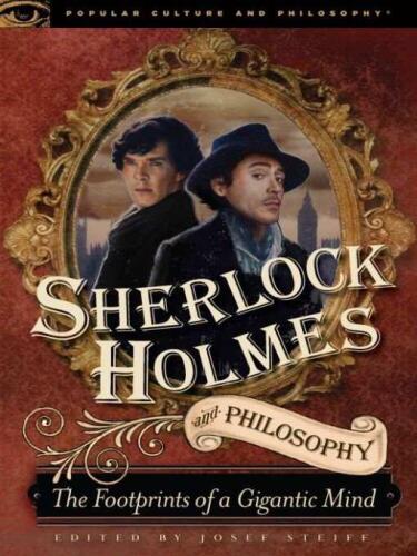 Sherlock Holmes and philosophy : the footprints of a gigantic mind