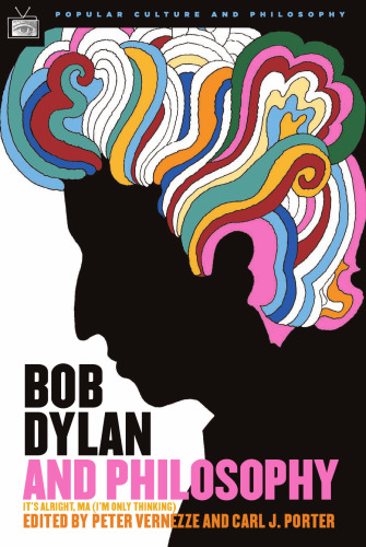 Bob Dylan and Philosophy: It's Alright Ma (I'm Only Thinking)