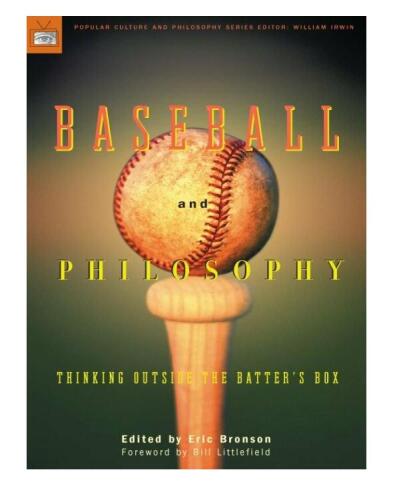 Baseball and Philosophy: Thinking Outside the Batter's Box