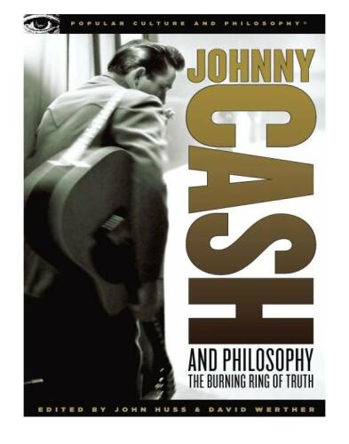 Johnny Cash and Philosophy: The Burning Ring of Truth