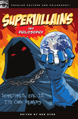Supervillains and Philosophy: Sometimes, Evil is its Own Reward