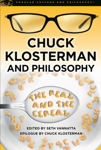 Chuck Klosterman and Philosophy: The Real and the Cereal