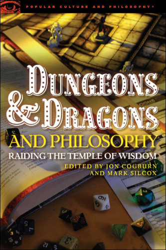 Dungeons and dragons and philosophy: raiding the temple of wisdom