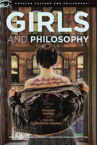 Girls and Philosophy: This Book Isn't a Metaphor for Anything