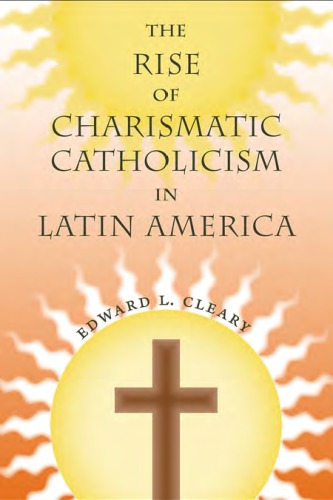 The Rise of Charismatic Catholicism in Latin America