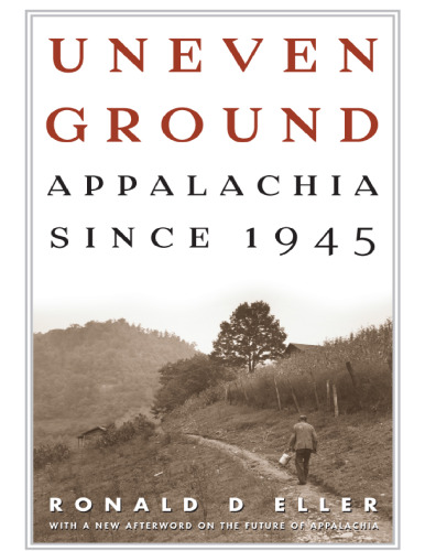 Uneven Ground: Appalachia since 1945
