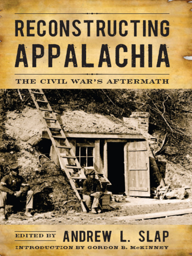 Reconstructing Appalachia: the Civil War's aftermath