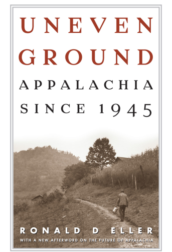 Uneven ground: Appalachia since 1945