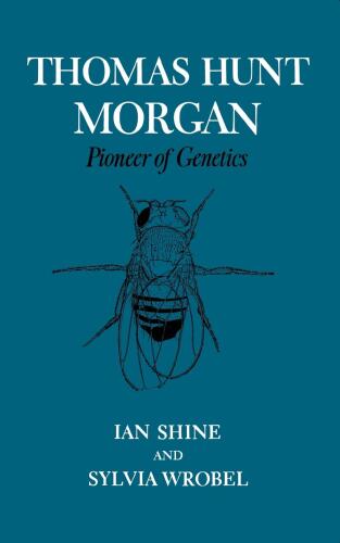 Thomas Hunt Morgan : Pioneer of Genetics