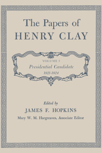 The Papers of Henry Clay: Presidential Candidate, 1821-1824