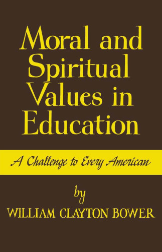 Moral and Spiritual Values in Education : A Challenge to Every American