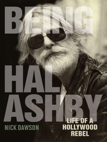 Being Hal Ashby: Life of a Hollywood Rebel