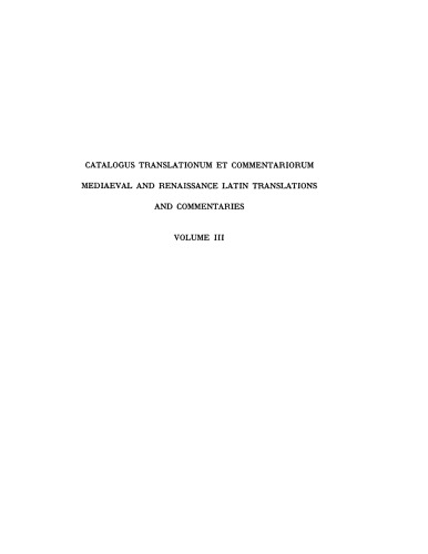 Catalogus translationum et commentariorum: Mediaeval and Renaissance Latin translations and commentaries : annotated lists and guides., Vol. 3