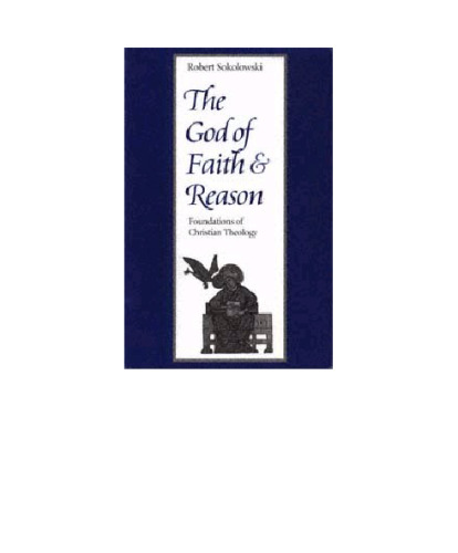 The God of Faith and Reason: Foundations of Christian Theology