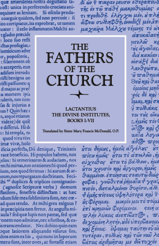 The Divine Institutes, Books I-VII (Fathers of the Church Patristic Series)