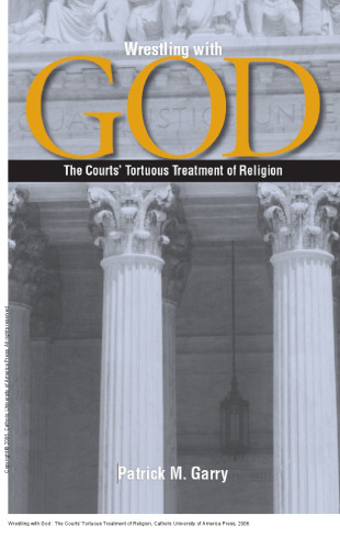Wrestling with God : The Courts' Tortuous Treatment of Religion