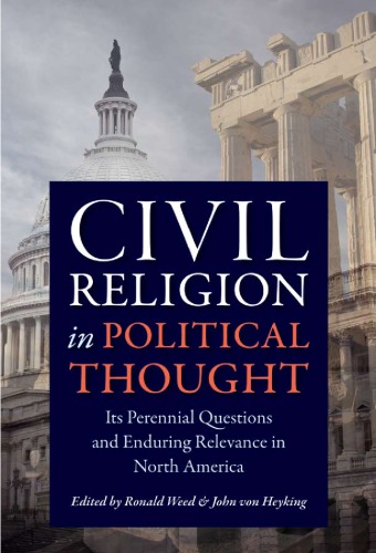 Civil Religion in Political Thought Its Perennial Questions and Enduring Relevance in North America