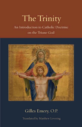 The Trinity: An Introduction to Catholic Doctrine on the Triune God