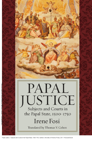 Papal Justice : Subjects and Courts in the Papal State, 1500-1750
