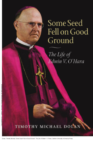 Some Seed Fell on Good Ground: The Life of Edwin V. O'Hara