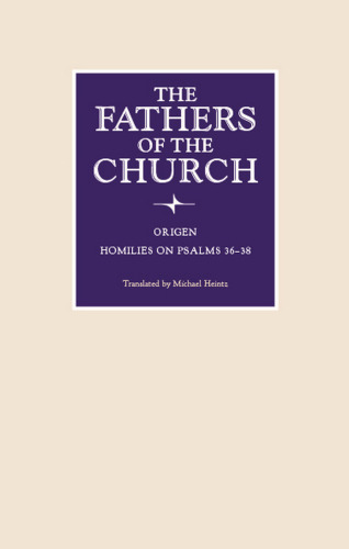 Homilies on Psalms 36-38 (Fathers of the Church Patristic Series)