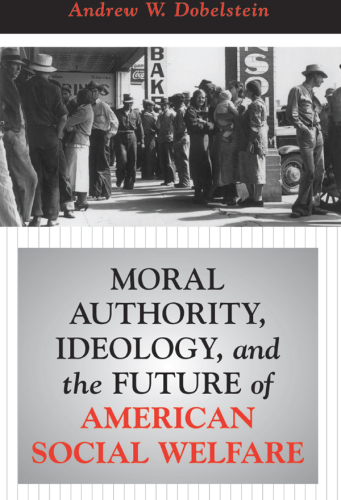 Moral Authority, Ideology, And The Future Of American Social Welfare