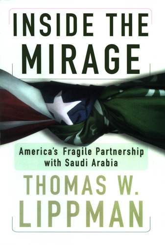 Inside The Mirage: America's Fragile Partnership with Saudi Arabia