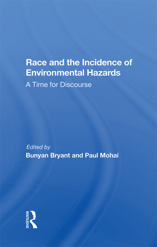 Race and the Incidence of Environmental Hazards: A Time for Discourse