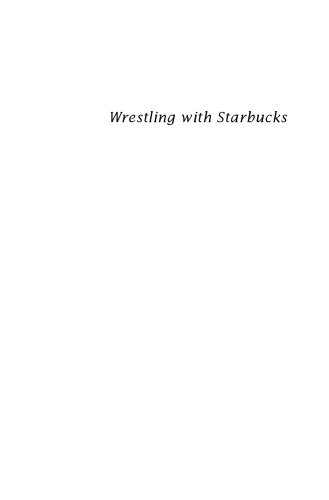 Wrestling with Starbucks: Conscience, Capital, Cappuccino