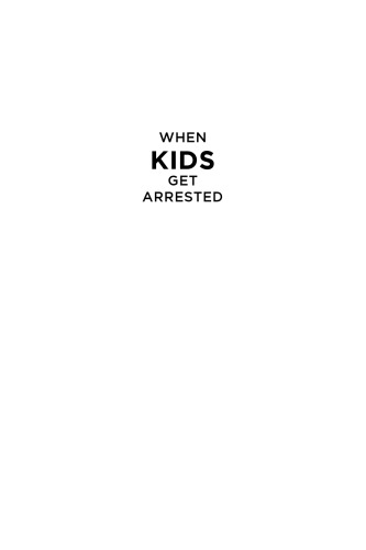 When Kids Get Arrested: What Every Adult Should Know